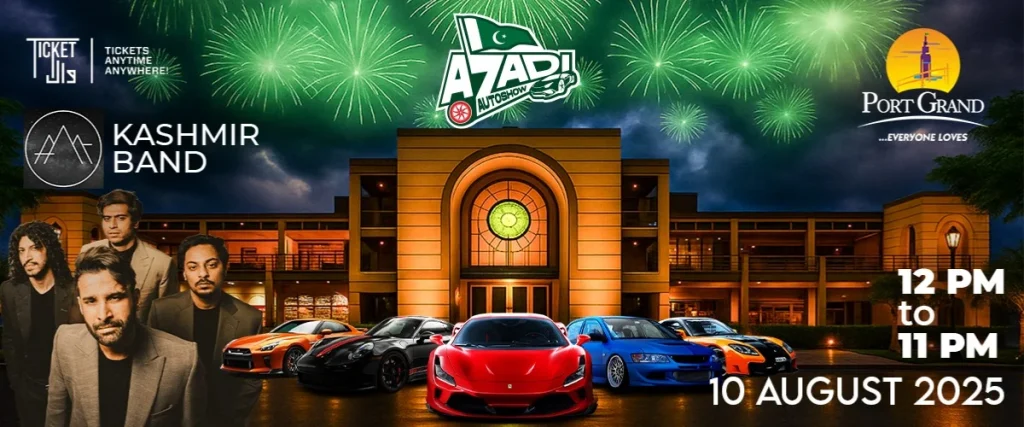 Port Grand Ticket Price - Updated 2 Port Grand Azaadi Auto Car Show Karachi 2025