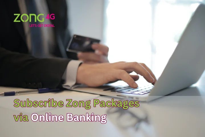Subscribe Zong 20Gb Package by online Banking