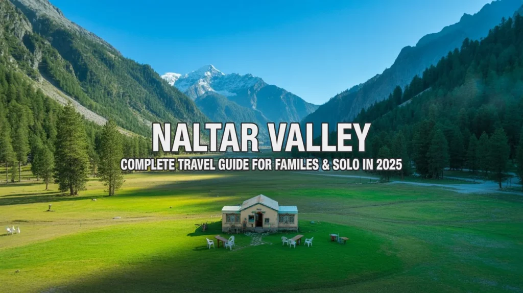 How to Reach Naltar Valley Tour Guide for 2025