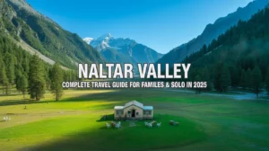 How to Reach Naltar Valley Tour Guide for 2025